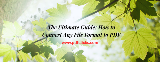 The Ultimate Guide: How to Convert Any File Format to PDF